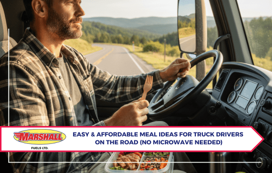 Marshall Fuels blog, "Easy & Affordable Meal Ideas for Truck Drivers on the Road (No Microwave Needed)"