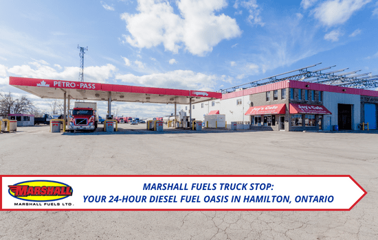 Marshall Fuels blog, Marshall Fuels Truck Stop: Your 24-Hour Diesel Fuel Oasis in Hamilton, Ontario