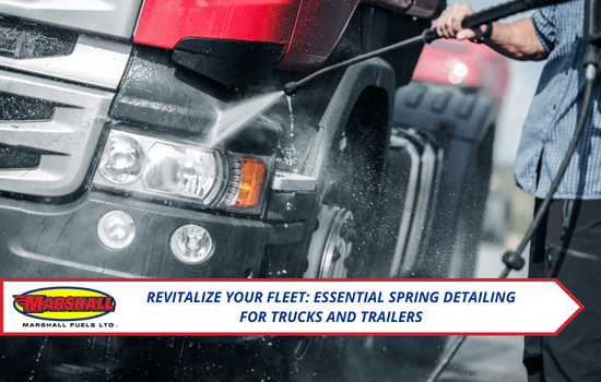 Marshall Fuels blog, Revitalize Your Fleet: Essential Spring Detailing for Trucks and Trailers