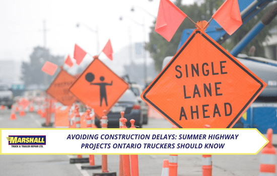 Marshall Truck blog, Avoiding Construction Delays: Summer Highway Projects Ontario Truckers Should Know