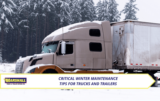 Marshall Truck blog, Critical Winter Maintenance Tips for Trucks and Trailers