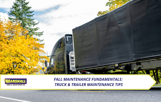 Marshall Truck & Trailer Repair blog, Fall Maintenance Fundamentals: Truck & Trailer Maintenance Tips