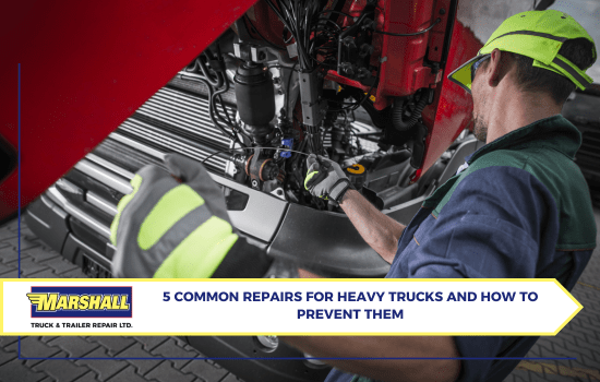 Marshall Truck & Trailer Repair blog, "5 Common Repairs for Heavy Trucks and How to Prevent Them"