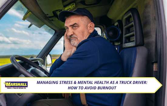 Marshall Truck blog, Managing Stress & Mental Health as a Truck Driver: How to Avoid Burnout