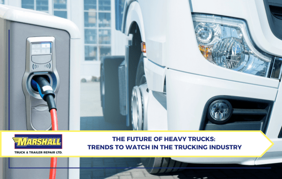 Marshall Truck & Trailer Repair blog, "The Future of Heavy Trucks: Trends to Watch in the Trucking Industry"