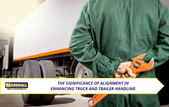 Marshall Truck blog, The Significance of Alignment in Enhancing Truck and Trailer Handling