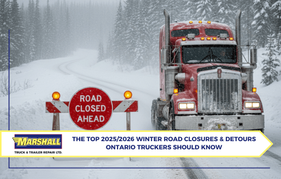 Marshall Truck & Trailer Repair blog, "The Top 2025/2026 Winter Road Closures & Detours Ontario Truckers Should Know"