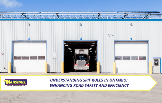 Marshall Truck blog, Understanding SPIF Rules in Ontario: Enhancing Road Safety and Efficiency
